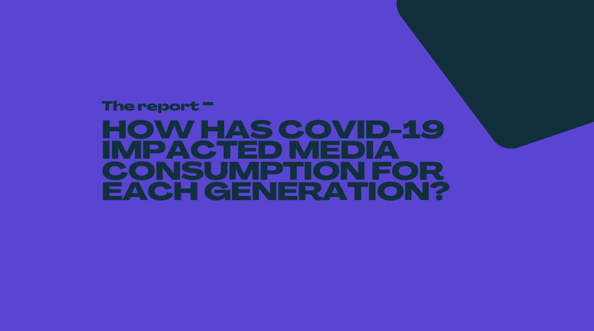How has Covid19 affected media consumption for each generation?